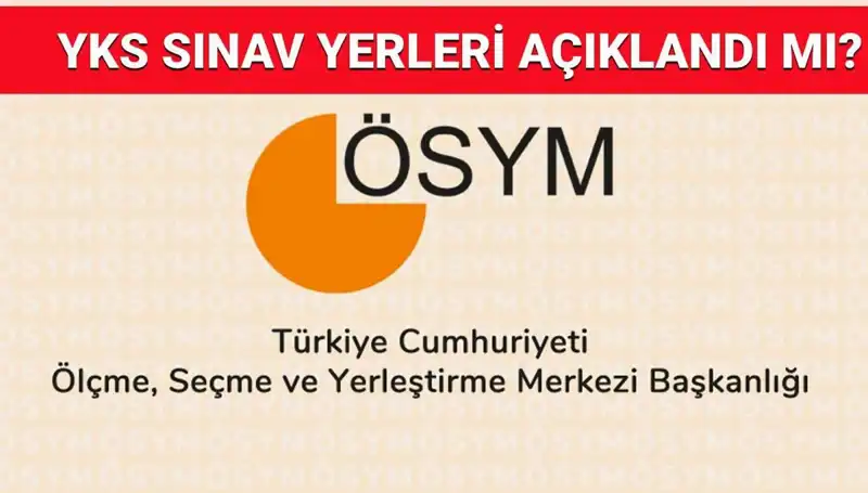 2025 YKS Giriş Belgesi Açıklama Tarihi ve Sınav Yerleri Bilgisi