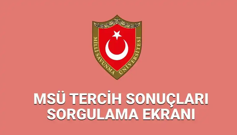 2025 MSÜ Tercih Sonuçları Açıklandı mı? Son Durum ve Sorgulama Detayları