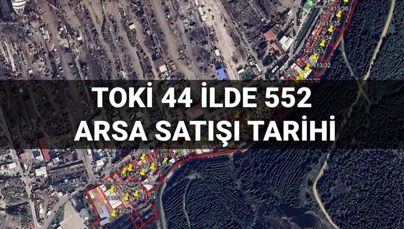TOKİ 2025'te 44 İlde 552 Arsa Satışa Sunuyor: Fırsatları Kaçırmayın!