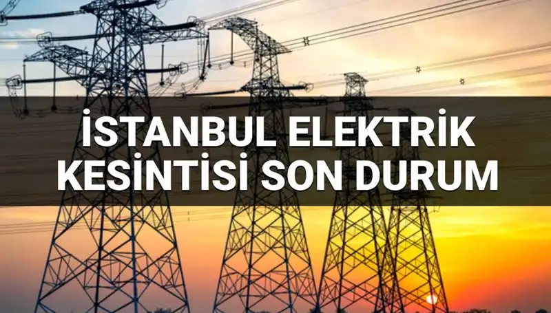 İstanbul’da 21 İlçede Elektrik Kesintisi! Kesintiye Dair Bilmeniz Gerekenler
