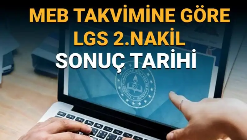 LGS 2. Nakil Sonuçları Ne Zaman Açıklanacak? Tüm Detaylar Burada!
