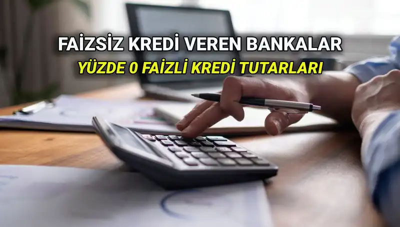 2025 Yılında Yüzde 0 Faizli Kredi Veren Bankalar Hangileri?