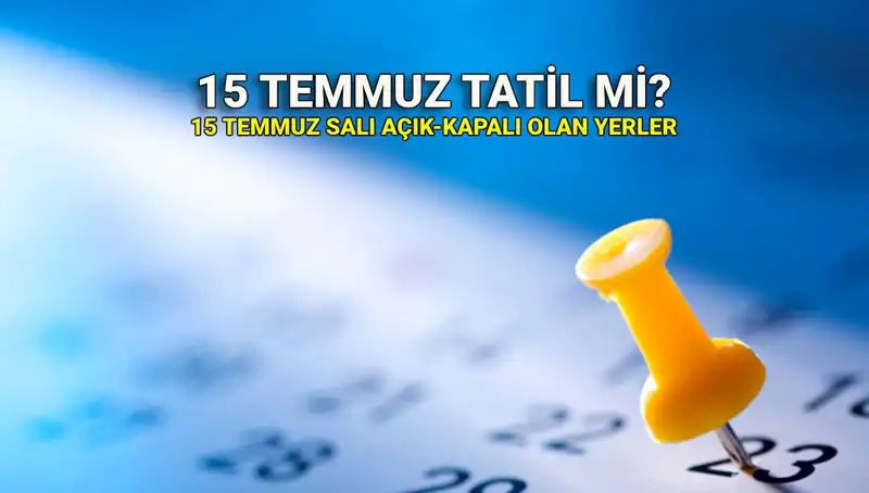 15 Temmuz Resmi Tatil mi? Kamuda ve Özel Sektörde Uygulamalar