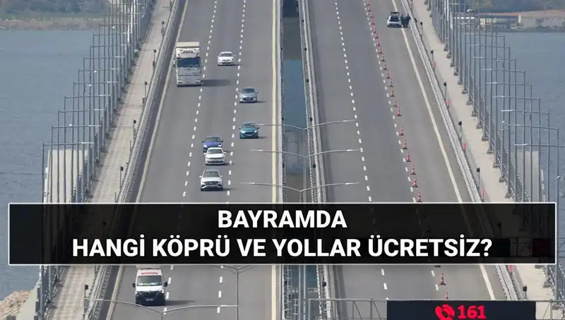Kurban Bayramı’nda Köprü ve Otoyollar Ücretsiz Mi? İşte Ayrıntılar!