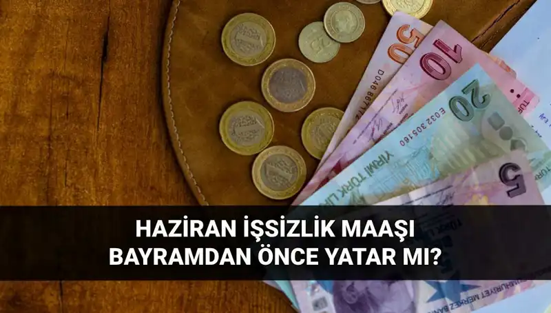 İşsizlik Aylığı Bayram Öncesi Yatacak mı? 2025 Haziran'da Erken Ödeme Olacak mı?