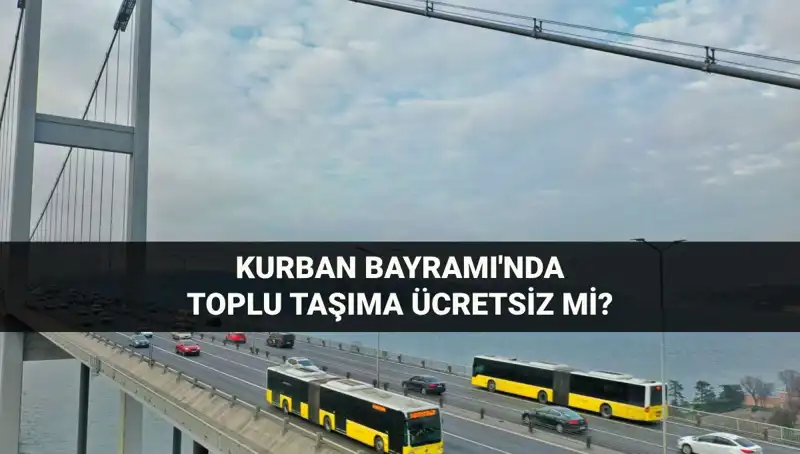 Kurban Bayramı'nda Toplu Taşıma Ücretsiz Mi? 6-9 Haziran Detayları
